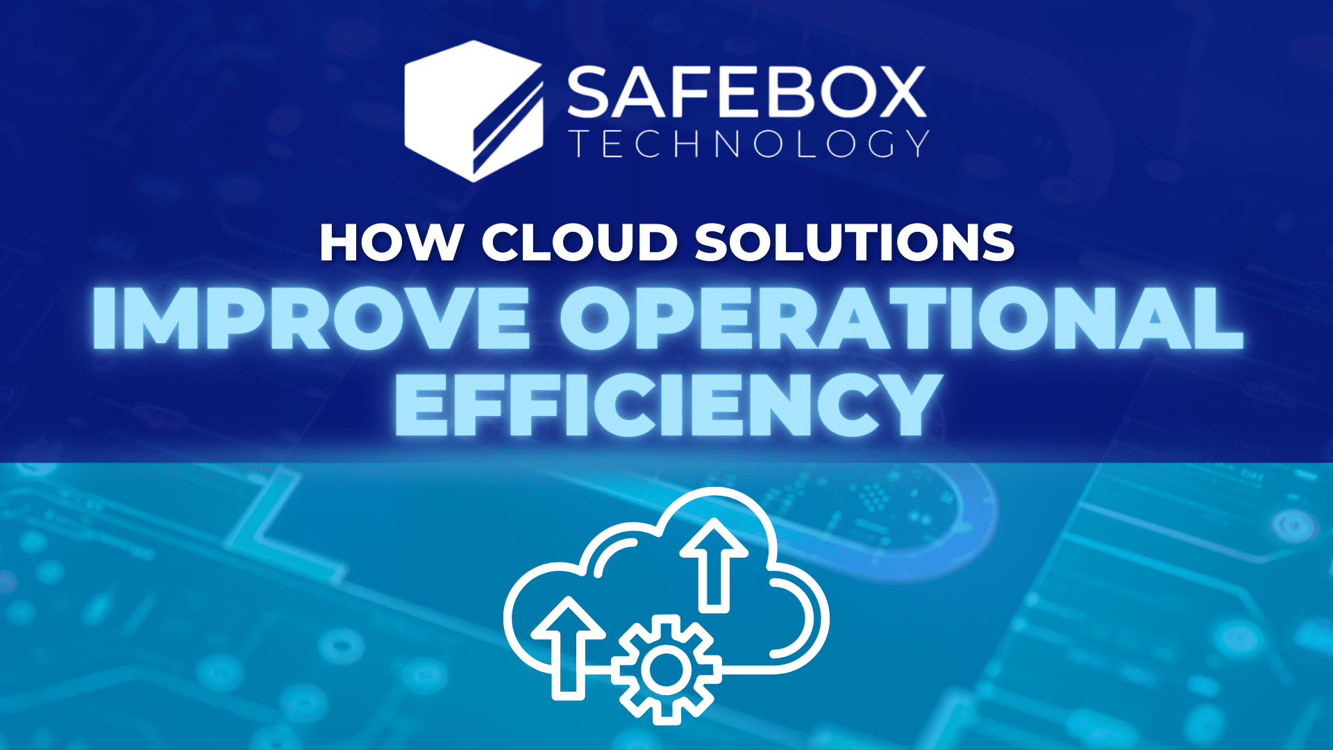 SafeBox-How Cloud Solutions Improve Operational Efficiency